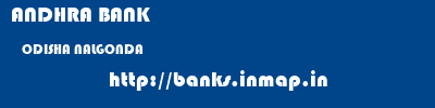ANDHRA BANK  ODISHA NALGONDA    banks information 